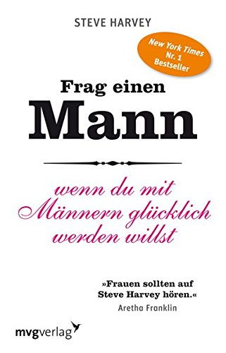 Frag einen Mann: Wenn du mit Männern glücklich werden willst von mvg Verlag