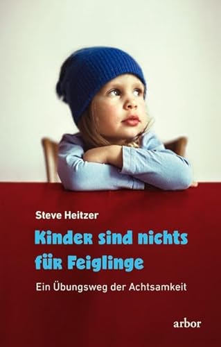 Kinder sind nichts für Feiglinge: Ein Übungsweg der Achtsamkeit