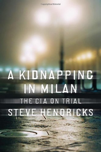 A Kidnapping in Milan: The CIA on Trial von Norton & Company
