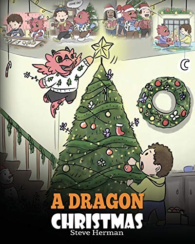 A Dragon Christmas: Help Your Dragon Prepare for Christmas. A Cute Children Story To Celebrate The Most Special Day of The Year. (My Dragon Books, Band 21) von Dg Books Publishing