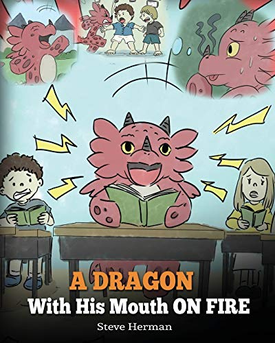 A Dragon With His Mouth On Fire: Teach Your Dragon To Not Interrupt. A Cute Children Story To Teach Kids Not To Interrupt or Talk Over People. (My Dragon Books, Band 10) von Dg Books Publishing