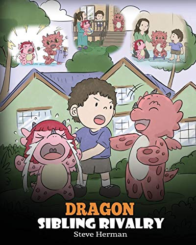 Dragon Sibling Rivalry: Help Your Dragons Get Along. A Cute Children Stories to Teach Kids About Sibling Relationships. (My Dragon Books, Band 29) von Dg Books Publishing