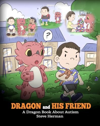 Dragon and His Friend: A Dragon Book About Autism. A Cute Children Story to Explain the Basics of Autism at a Child’s Level. (My Dragon Books, Band 31)