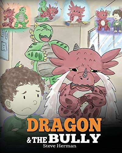 Dragon and The Bully: Teach Your Dragon How To Deal With The Bully. A Cute Children Story To Teach Kids About Dealing with Bullying in Schools. (My Dragon Books, Band 5) von Dg Books Publishing