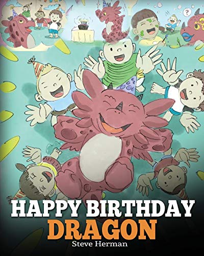 Happy Birthday, Dragon!: Celebrate The Perfect Birthday For Your Dragon. A Cute and Fun Children Story To Teach Kids To Celebrate Birthday (My Dragon Books, Band 6) von Dg Books Publishing