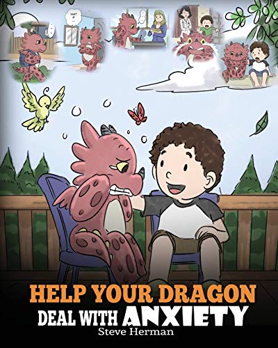 Help Your Dragon Deal With Anxiety: Train Your Dragon To Overcome Anxiety. A Cute Children Story To Teach Kids How To Deal With Anxiety, Worry And Fear. (My Dragon Books, Band 22) von Dg Books Publishing
