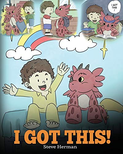 I Got This!: A Dragon Book To Teach Kids That They Can Handle Everything. A Cute Children Story to Give Children Confidence in Handling Difficult Situations. (My Dragon Books, Band 8) von Dg Books Publishing