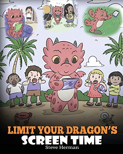Limit Your Dragon’s Screen Time: Help Your Dragon Break His Tech Addiction. A Cute Children Story to Teach Kids to Balance Life and Technology. (My Dragon Books, Band 30) von Dg Books Publishing