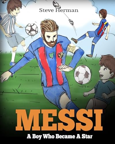 Messi: A Boy Who Became A Star. Inspiring children book about Lionel Messi - one of the best soccer players in history. (Soccer Book For Kids) von CREATESPACE