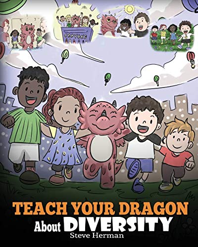 Teach Your Dragon About Diversity: Train Your Dragon To Respect Diversity. A Cute Children Story To Teach Kids About Diversity and Differences. (My Dragon Books, Band 25) von Dg Books Publishing