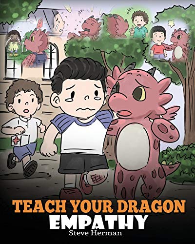 Teach Your Dragon Empathy: Help Your Dragon Understand Empathy. A Cute Children Story To Teach Kids Empathy, Compassion and Kindness. (My Dragon Books, Band 24) von Dg Books Publishing