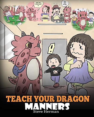 Teach Your Dragon Manners: Train Your Dragon To Be Respectful. A Cute Children Story To Teach Kids About Manners, Respect and How To Behave. (My Dragon Books, Band 23) von Dg Books Publishing