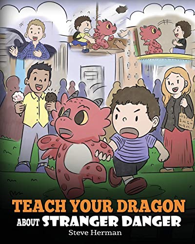Teach Your Dragon about Stranger Danger: A Cute Children Story To Teach Kids About Strangers and Safety. (My Dragon Books, Band 33)