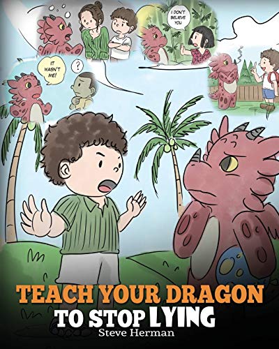 Teach Your Dragon to Stop Lying: A Dragon Book To Teach Kids NOT to Lie. A Cute Children Story To Teach Children About Telling The Truth and Honesty. (My Dragon Books) von Dg Books Publishing