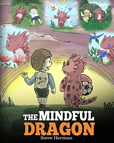 The Mindful Dragon: A Dragon Book about Mindfulness. Teach Your Dragon To Be Mindful. A Cute Children Story to Teach Kids about Mindfulness, Focus and ... Books for Kids) (My Dragon Books, Band 3) von Dg Books Publishing