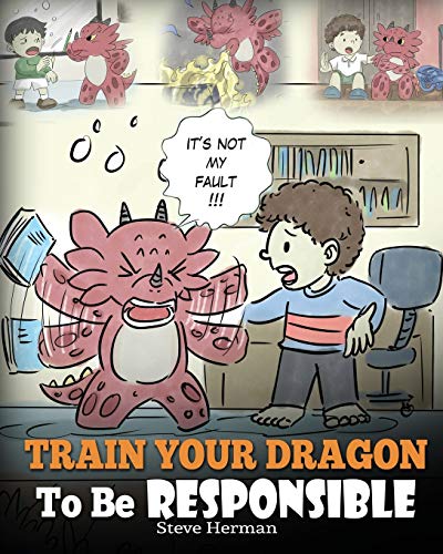 Train Your Dragon To Be Responsible: Teach Your Dragon About Responsibility. A Cute Children Story To Teach Kids How to Take Responsibility For The Choices They Make. (My Dragon Books, Band 12) von Dg Books Publishing