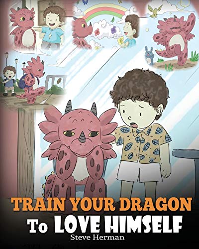 Train Your Dragon To Love Himself: A Dragon Book To Give Children Positive Affirmations. A Cute Children Story To Teach Kids To Love Who They Are. (My Dragon Books, Band 13) von Digital Golden Solutions LLC