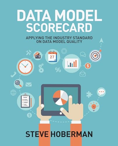 Data Model Scorecard: Applying the Industry Standard on Data Model Quality von Technics Publications