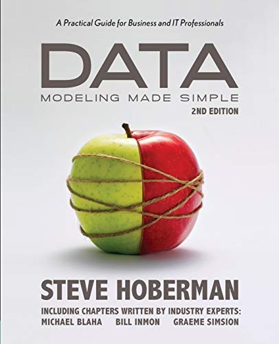 Data Modeling Made Simple, 2nd Edition: A Practical Guide for Business and IT Professionals (Take It With You) von Technics Publications