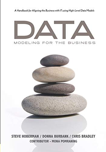 Data Modeling for the Business: A Handbook for Aligning the Business with IT using High-Level Data Models (Take It with You Guides) von Technics Publications