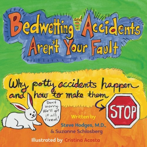 Bedwetting and Accidents Aren't Your Fault: Why Potty Accidents Happen and How to Make Them Stop von O'Regan Press
