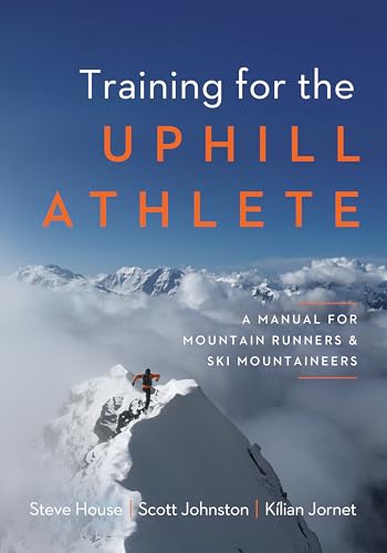 Training for the Uphill Athlete: A Manual for Mountain Runners and Ski Mountaineers Training for the Uphill Athlete: A Manual for Mountain Runners and Ski Mountaineers von Patagonia