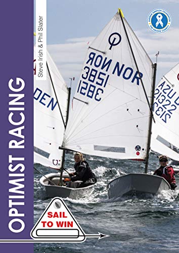 Optimist Racing: A Manual for Sailors, Parents & Coaches (Sail to Win, 9, Band 9) von Fernhurst Books