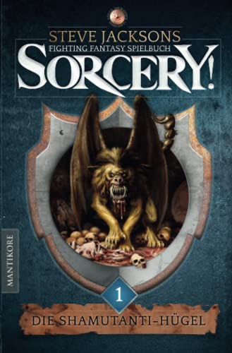 SORCERY! Die Shamutanti-Hügel: Ein Fighting-Fantasy Spielbuch von Steve Jackson von Mantikore Verlag