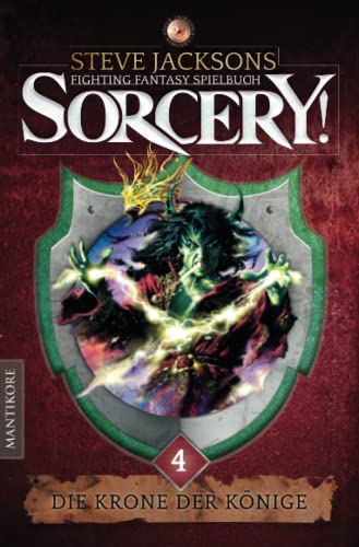 Sorcery! Die Krone der Könige: Ein Fighting-Fantasy Spielbuch von Steve Jackson von Mantikore Verlag