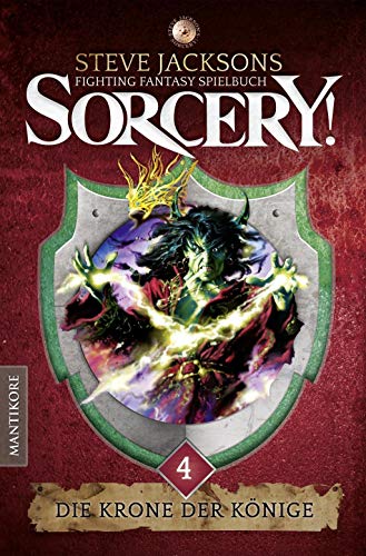 Sorcery! Die Krone der Könige: Ein Fighting-Fantasy Spielbuch von Steve Jackson von Mantikore Verlag