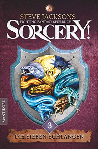 Sorcery! Die Sieben Schlangen: Ein Fighting-Fantasy Spielbuch von Steve Jackson von Mantikore Verlag