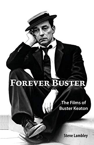 Forever Buster: The Films of Buster Keaton