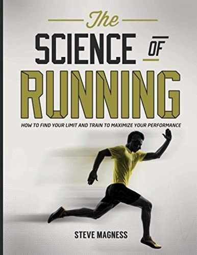 The Science of Running: How to find your limit and train to maximize your performance