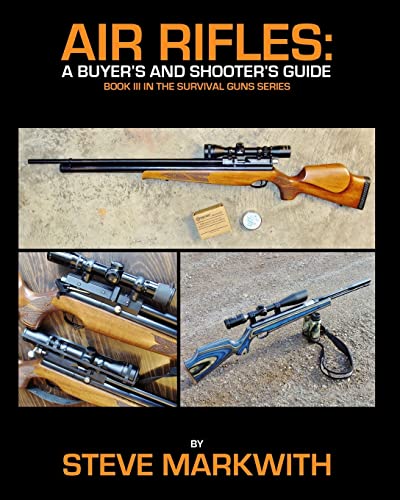 Air Rifles: A Buyer's and Shooter's Guide (Survival Guns, Band 3) von Prepper Press