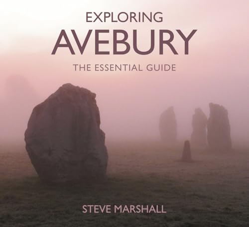 Exploring Avebury: The Essential Guide von History Press