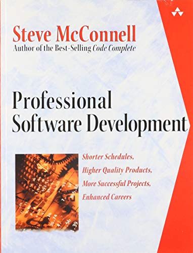 Professional Software Development: Shorter Schedules, Higher Quality Products, More Successful Projects, Better Software Careers