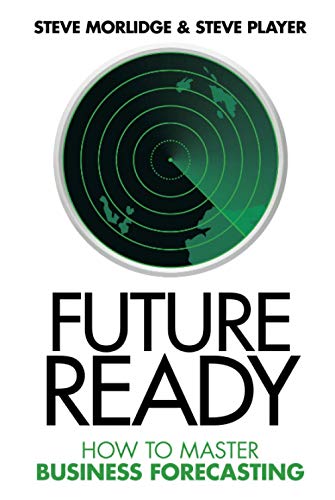 Future Ready: How to Master Business Forecasting