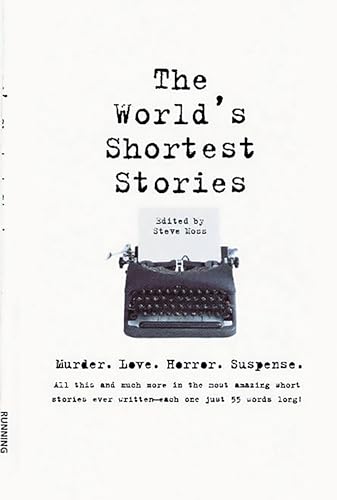 World's Shortest Stories: Murder. Love. Horror. Suspense. All This And Much More...