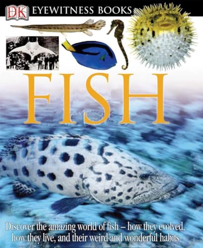 DK Eyewitness Books: Fish: Discover the Amazing World of Fish―How They Evolved, How They Live, and their We von DK Children