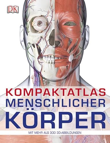 Kompaktatlas menschlicher Körper: Mit 300 3D-Abbildungen: Mit mehr als 300 3D-Abbildungen