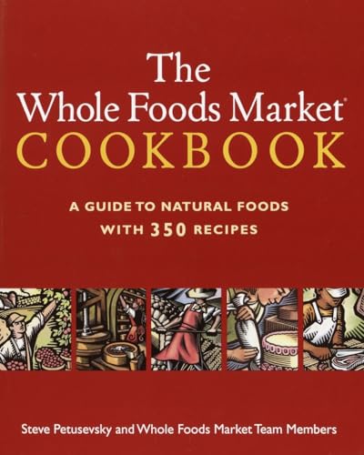 The Whole Foods Market Cookbook: A Guide to Natural Foods with 350 Recipes von CROWN