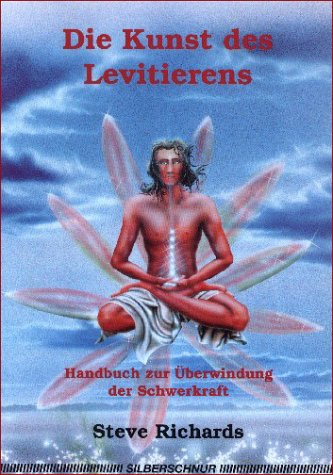 Die Kunst des Levitierens. Handbuch zur Überwindung der Schwerkraft