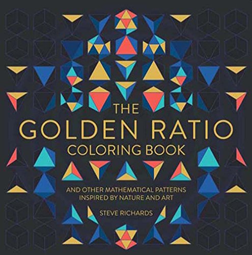 The Golden Ratio Coloring Book: And Other Mathematical Patterns Inspired by Nature and Art von Lark Books (NC)