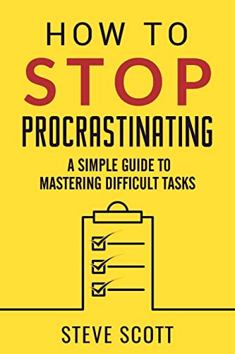 How to Stop Procrastinating: A Simple Guide to Mastering Difficult Tasks von Oldtown Publishing LLC