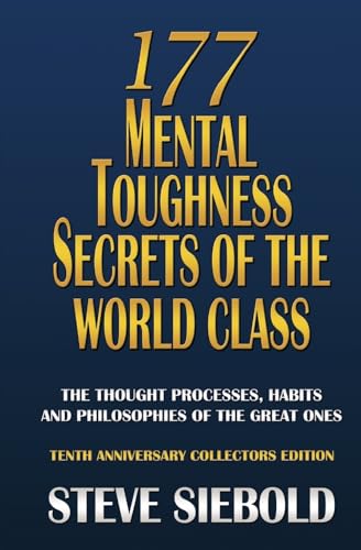 177 Mental Toughness Secrets of the World Class: The Thought Processes, Habits and Philosophies of the Great Ones 177 Mental Toughness Secrets of the World Class: The Thought Processes, Habits and Philosophies of the Great Ones von London House Press
