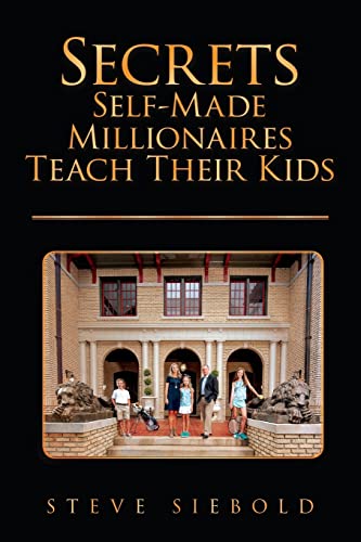 Secrets Self-Made Millionaires Teach Their Kids von London House Press