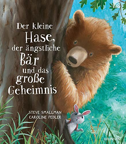 Der kleine Hase, der ängstliche Bär und das große Geheimnis von Brunnen-Verlag GmbH