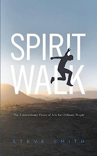 Spirit Walk: The Extraordinary Power of Acts for Ordinary People Spirit Walk: The Extraordinary Power of Acts for Ordinary People von 2414 Ventures