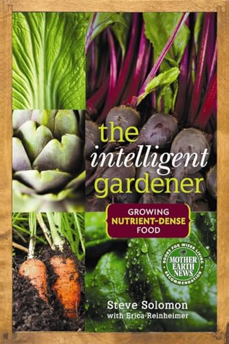 Intelligent Gardener: Growing Nutrient-Dense Food von New Society Publishers