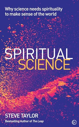 Spiritual Science: Why Science Needs Spirituality to Make Sense of the World Spiritual Science: Why Science Needs Spirituality to Make Sense of the World von Watkins Publishing